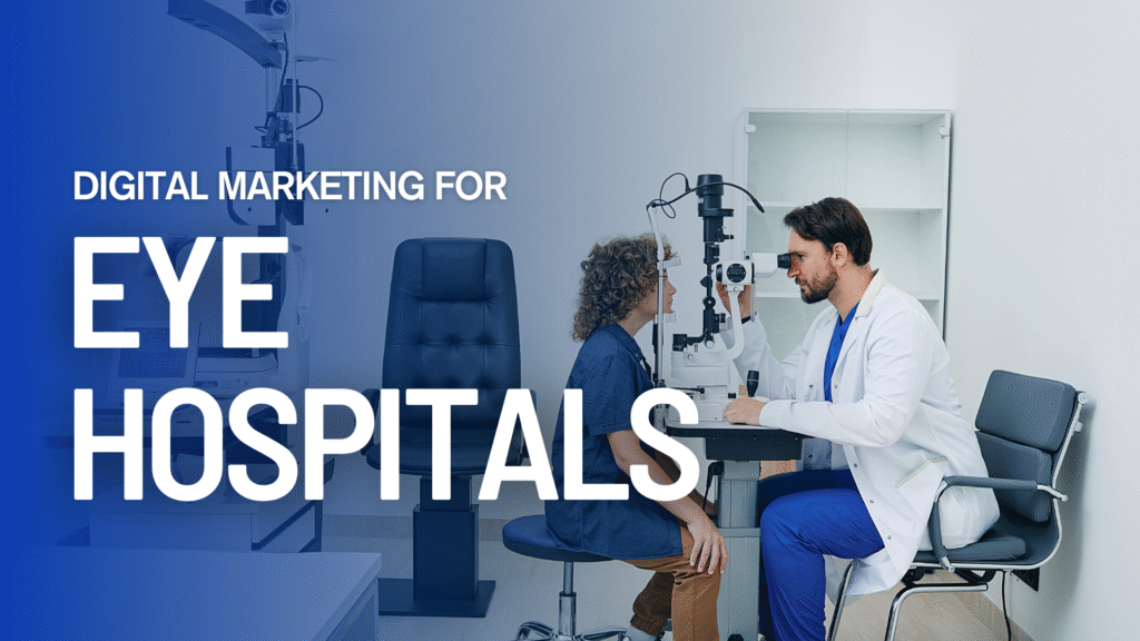Best Digital Marketing Company for Eye Hospitals in Bangalore