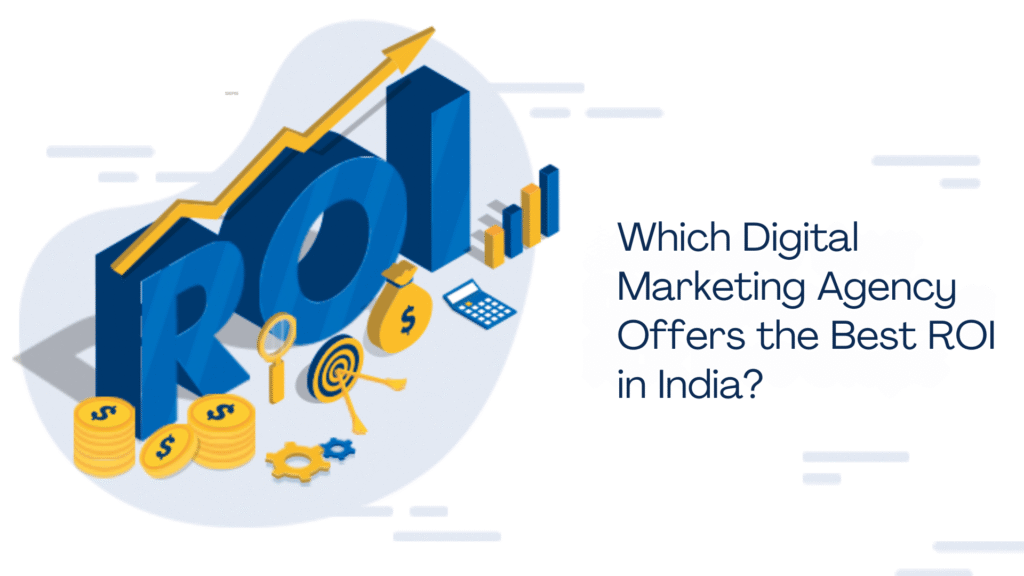 Digital Marketing Agency for ROI in India